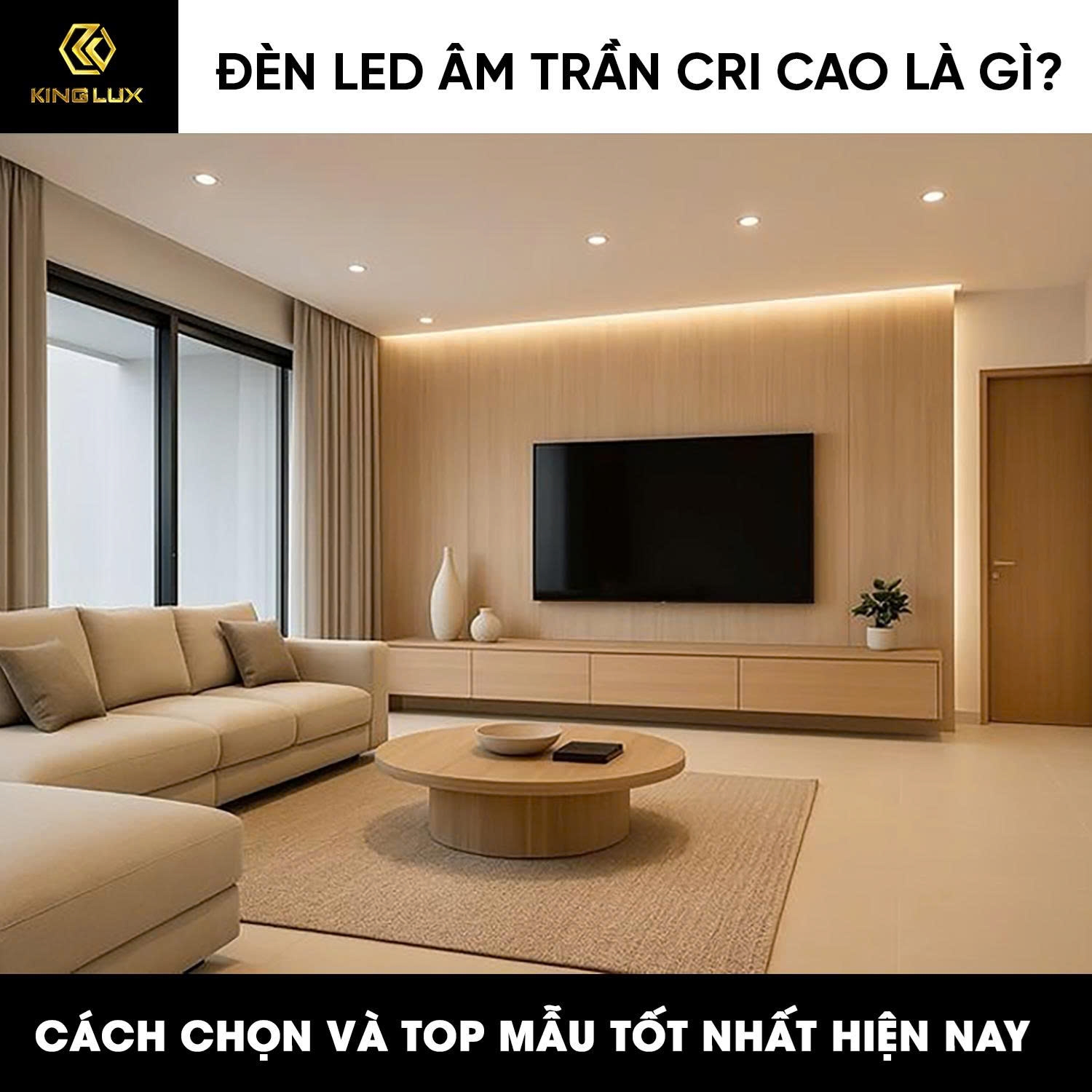 Đèn led âm trần CRI cao là gì? Cách chọn và top mẫu tốt nhất hiện nay
