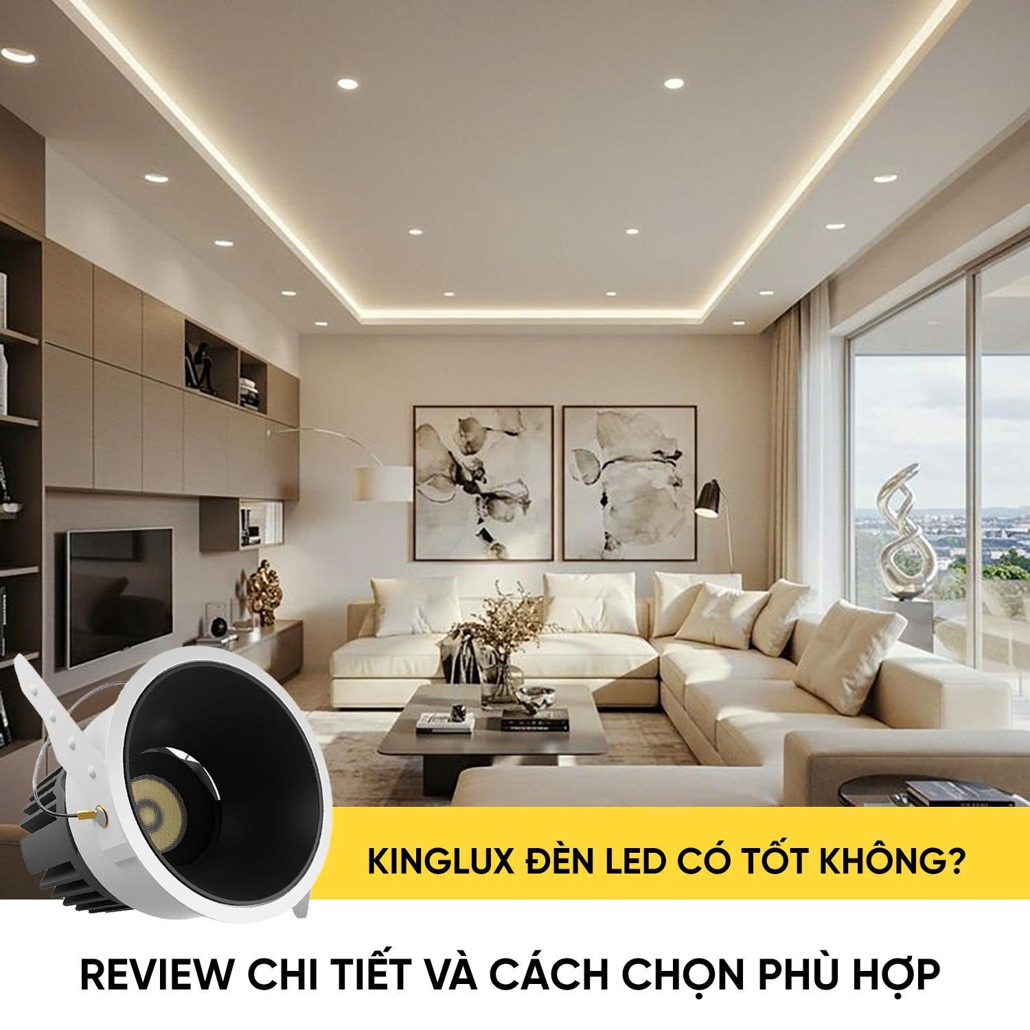 Kinglux đèn LED có tốt không? Review chi tiết và cách chọn phù hợp