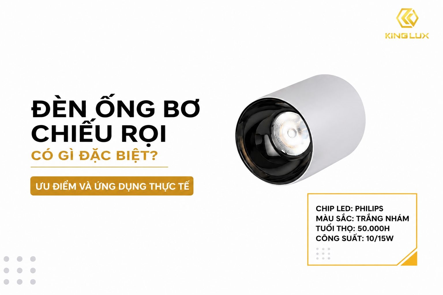 Đèn ống bơ chiếu rọi có gì đặc biệt? Ưu điểm và ứng dụng thực tế