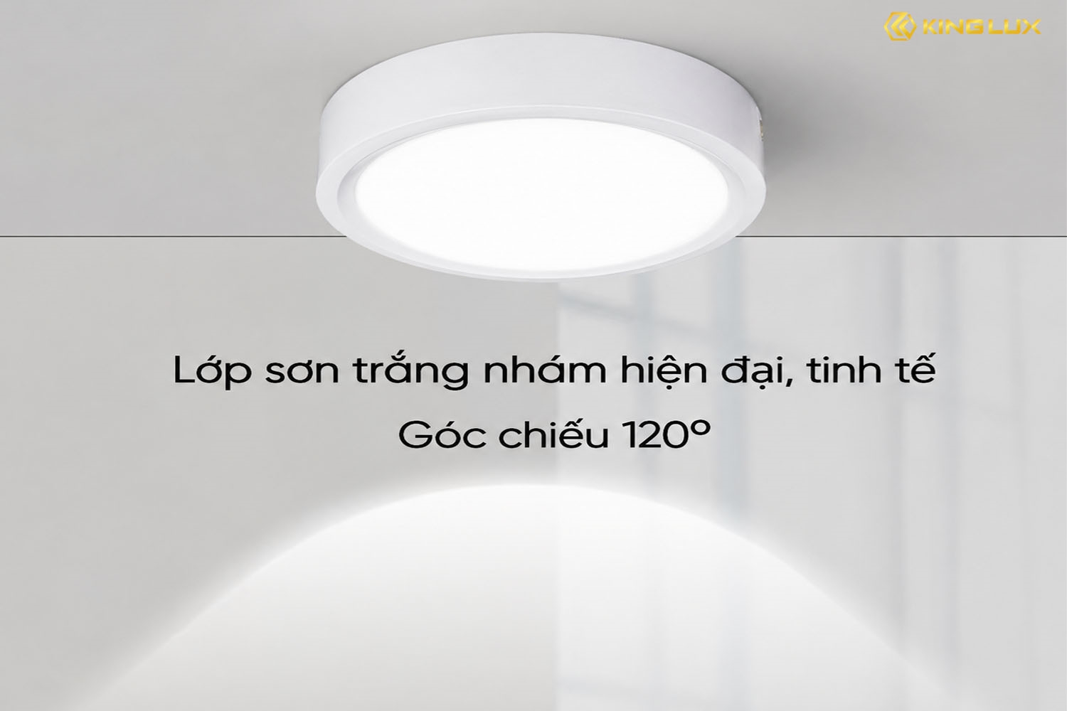 Moon Series có góc chiếu 120 độ giúp ánh sáng lan tỏa đều trong không gian