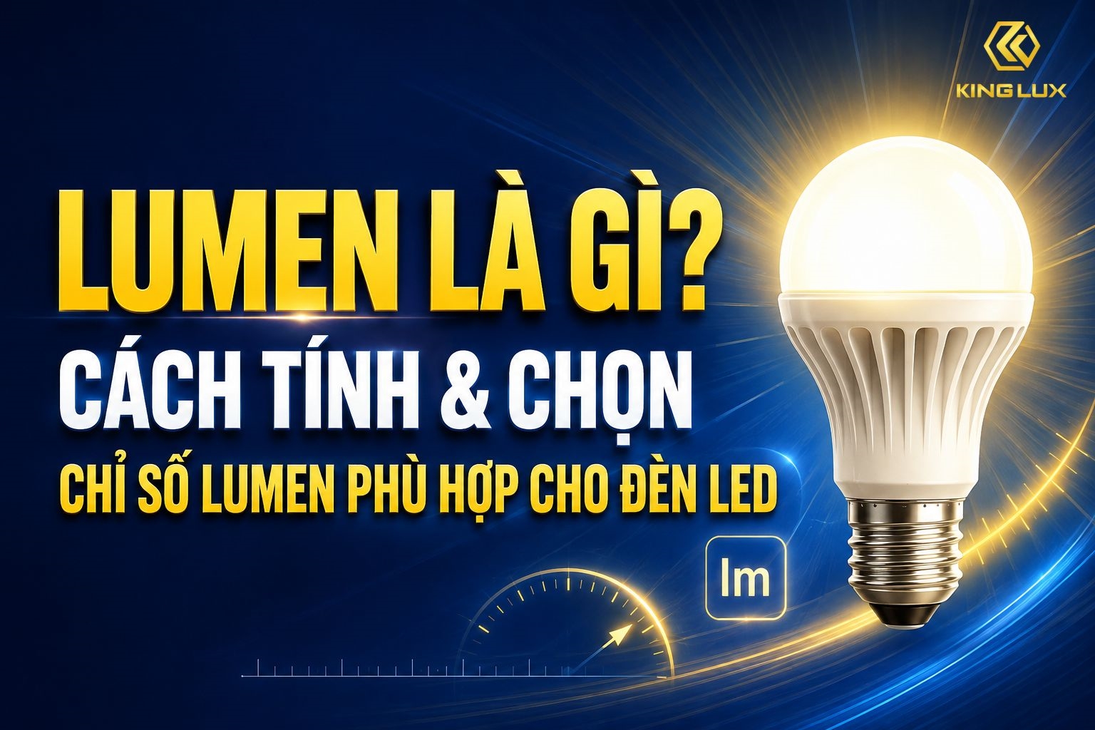 Lumen là gì? Cách tính và chọn lumen phù hợp cho đèn LED