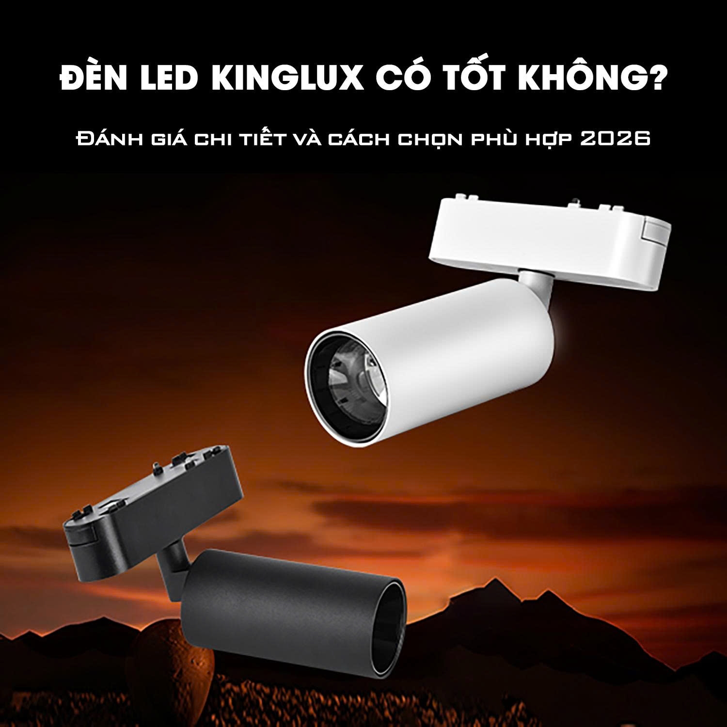 Đèn LED Kinglux có tốt không? Đánh giá chi tiết và cách chọn phù hợp 2026